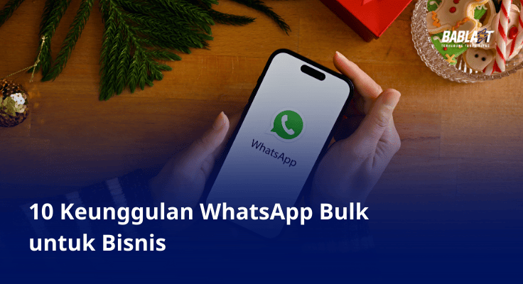 10 Keunggulan WhatsApp Bulk untuk Bisnis